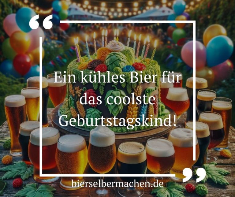 Geburtstagssprüche Bier Zum Anstoßen und Feiern! Bier selber machen